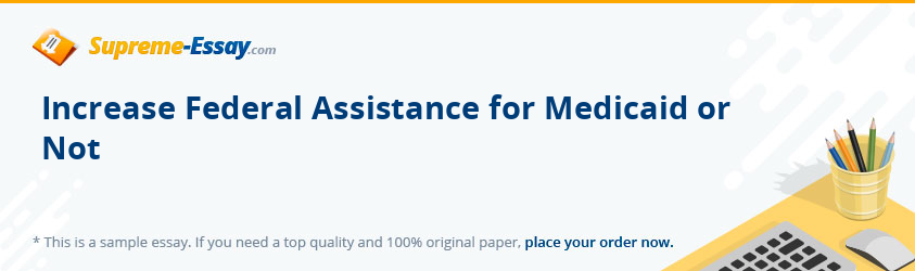 Increase Federal Assistance for Medicaid or Not