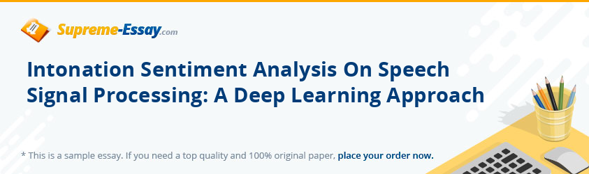 Intonation Sentiment Analysis On Speech Signal Processing: A Deep Learning Approach