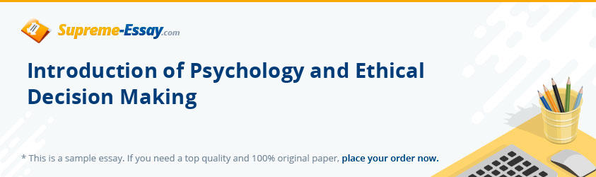 Introduction of Psychology and Ethical Decision Making