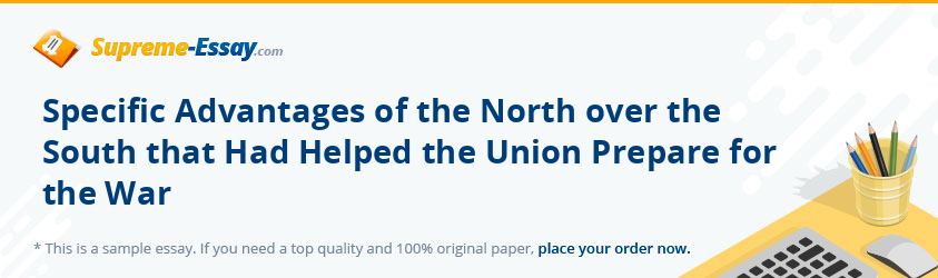 Specific Advantages of the North over the South that Had Helped the Union Prepare for the War