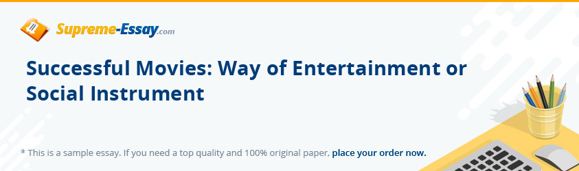Successful Movies: Way of Entertainment or Social Instrument