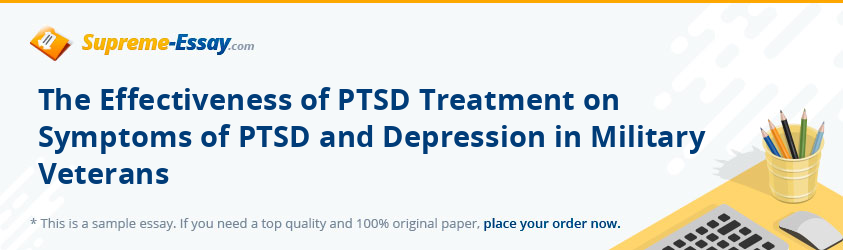 The Effectiveness of PTSD Treatment on Symptoms of PTSD and Depression in Military Veterans