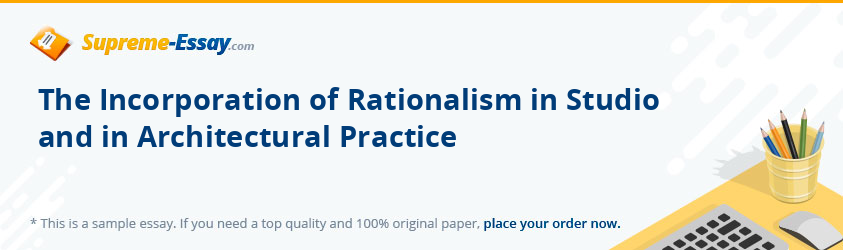 The Incorporation of Rationalism in Studio and in Architectural Practice